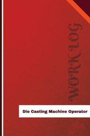 Cover of Die Casting Machine Operator Work Log