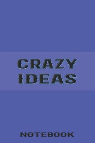 Cover of Book of Crazy Ideas - Blank Lined College Ruled Notebook, Journal, Diary For Creative People