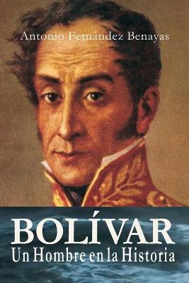 Book cover for BOLÍVAR, un Hombre en la Historia