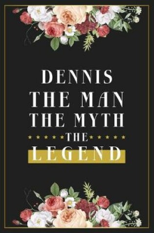 Cover of Dennis The Man The Myth The Legend
