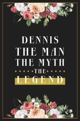 Book cover for Dennis The Man The Myth The Legend