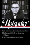 Book cover for Richard Hofstadter: Anti-Intellectualism in American Life, The Paranoid Style in American Politics, Uncollected Essays 1956-1965