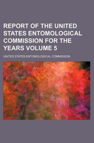 Cover of Report of the United States Entomological Commission for the Years Volume 5