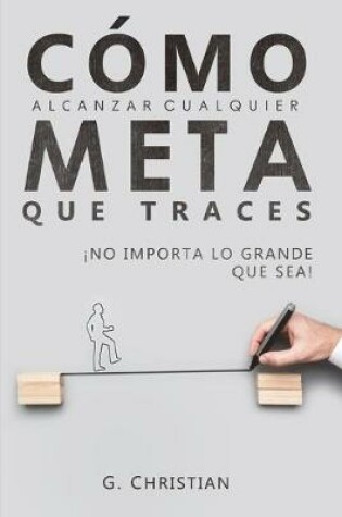 Cover of Como alcanzar cualquier meta que traces