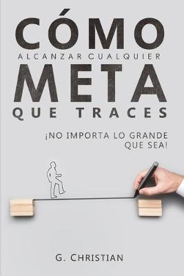 Book cover for Como alcanzar cualquier meta que traces