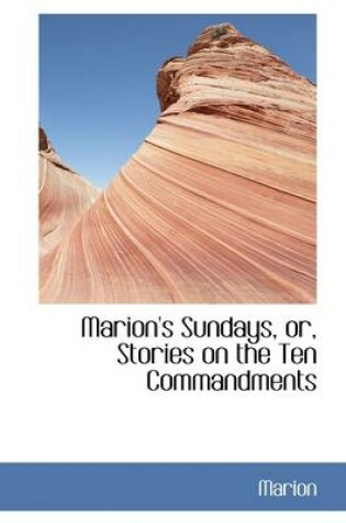 Cover of Marion's Sundays, Or, Stories on the Ten Commandments