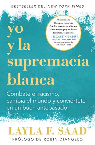 Book cover for Yo y la supremacía blanca: Combate el racismo, cambia el mundo y conviértete en un buen antepasado / Me and White Supremacy