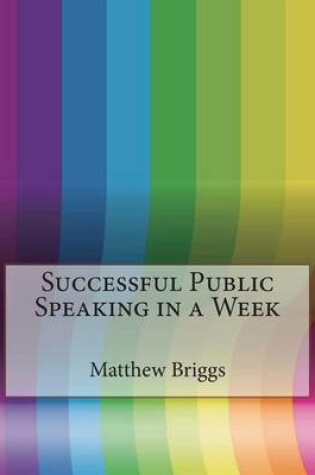 Cover of Successful Public Speaking in a Week