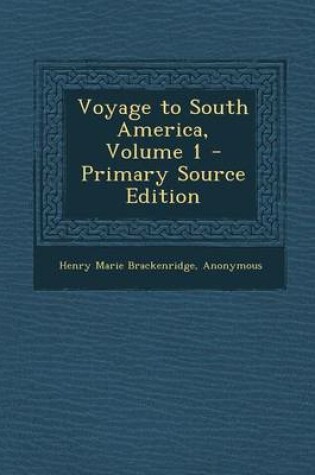 Cover of Voyage to South America, Volume 1 - Primary Source Edition