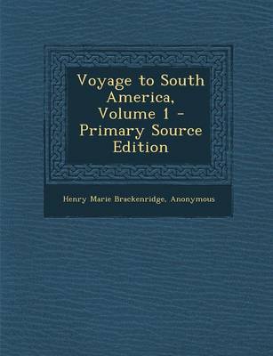 Book cover for Voyage to South America, Volume 1 - Primary Source Edition