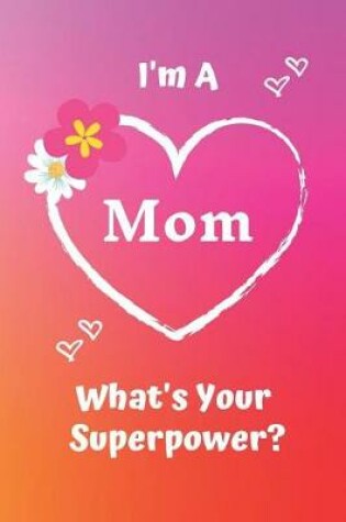 Cover of I'm a Mom What's Your Superpower?