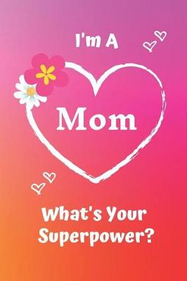 Book cover for I'm a Mom What's Your Superpower?