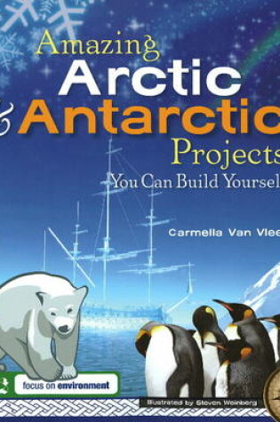 Cover of Amazing Arctic & Antarctic Projects You Can Build Yourself