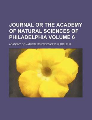 Book cover for Journal or the Academy of Natural Sciences of Philadelphia Volume 6