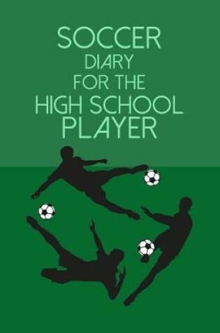 Cover of Soccer Diary For the High School Player