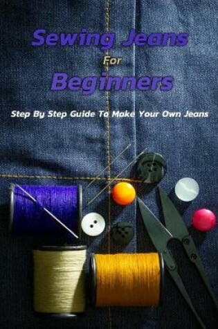 Cover of Sewing Jeans For Beginners