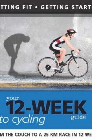 Cover of Your 12 Week Guide to Cycling