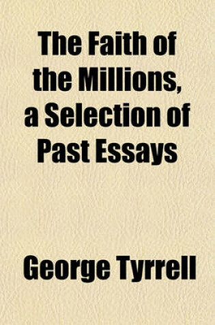 Cover of The Faith of the Millions, a Selection of Past Essays