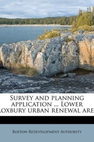 Cover of Survey and Planning Application ... Lower Roxbury Urban Renewal Area