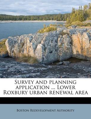 Book cover for Survey and Planning Application ... Lower Roxbury Urban Renewal Area