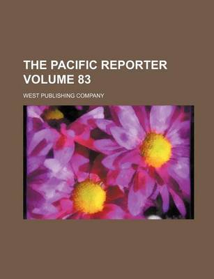 Book cover for The Pacific Reporter Volume 83