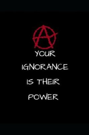 Cover of Your Ignorance Is Their Power