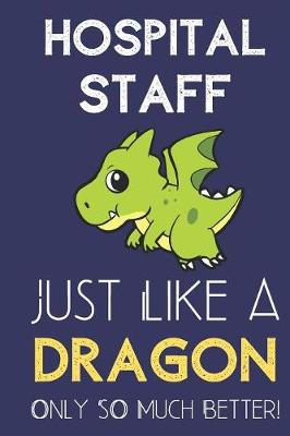Book cover for Hospital Staff Just Like a Dragon Only So Much Better