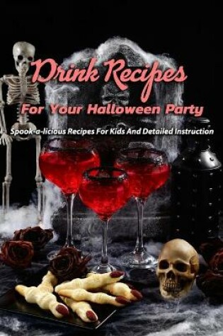 Cover of Drink Recipes For Your Halloween Party