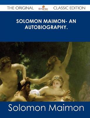 Book cover for Solomon Maimon- An Autobiography. - The Original Classic Edition