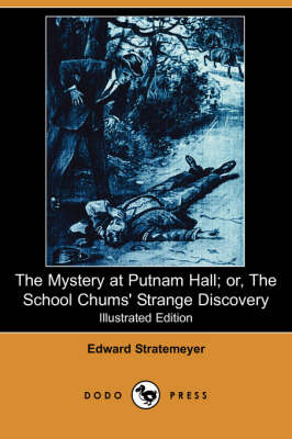 Book cover for The Mystery at Putnam Hall; Or, the School Chums' Strange Discovery(Dodo Press)