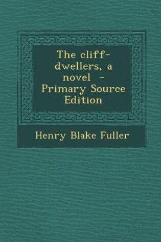 Cover of The Cliff-Dwellers, a Novel - Primary Source Edition