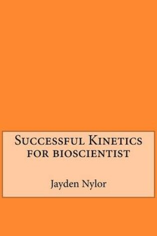 Cover of Successful Kinetics for Bioscientist