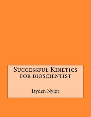 Book cover for Successful Kinetics for Bioscientist