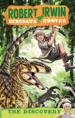 Book cover for Robert Irwin Dinosaur Hunter 1: The Discovery