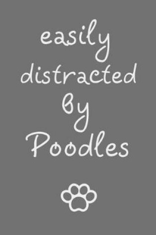 Cover of Easily distracted by Poodles