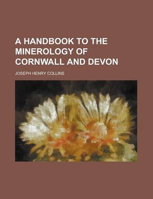 Book cover for A Handbook to the Minerology of Cornwall and Devon