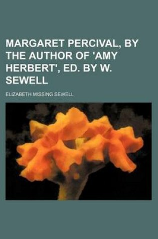 Cover of Margaret Percival, by the Author of 'Amy Herbert', Ed. by W. Sewell