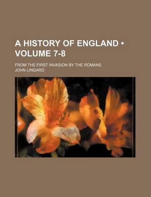 Book cover for A History of England (Volume 7-8); From the First Invasion by the Romans