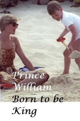 Book cover for Prince William - Born to be King