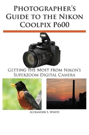 Cover of Photographer's Guide to the Nikon Coolpix P600