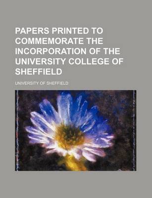 Book cover for Papers Printed to Commemorate the Incorporation of the University College of Sheffield