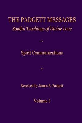 Book cover for The Padgett Messages: Volume I: Soulful Teachings of Divine Love: Spirit Communications