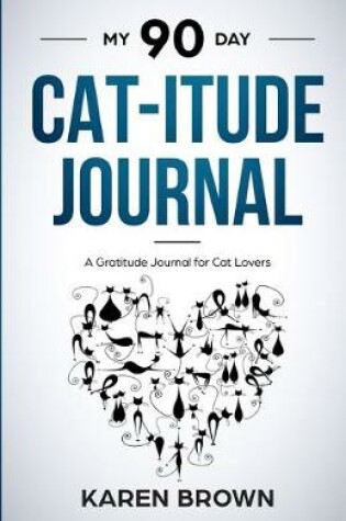 Cover of My 90 Day Cat-itude Journal