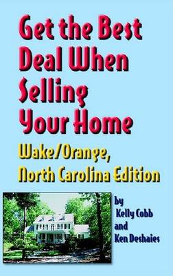 Book cover for Get the Best Deal When Selling Your Home Wake/Orange, North Carolina Edition