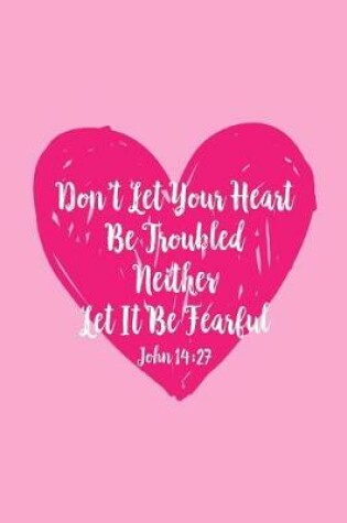 Cover of Don't Let Your Heart Be Troubled, Neither Let It Be Fearful