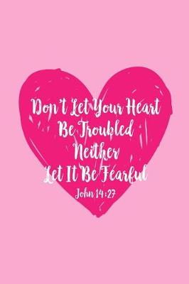 Cover of Don't Let Your Heart Be Troubled, Neither Let It Be Fearful