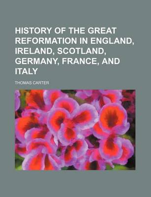 Book cover for History of the Great Reformation in England, Ireland, Scotland, Germany, France, and Italy