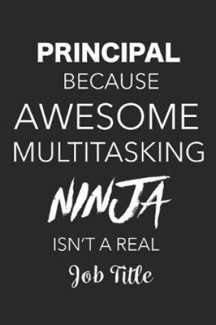 Cover of Principal Because Awesome Multitasking Ninja Isn't A Real Job Title