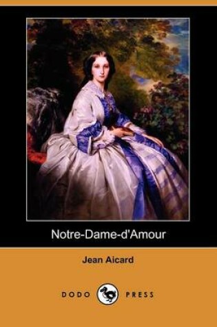 Cover of Notre-Dame-D'Amour (Dodo Press)