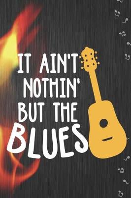 Book cover for It Ain't Nothin' But The Blues